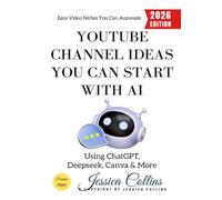 YouTube Channel Ideas You Can Start with AI:: Easy Video Niches You Can Automate Using ChatGPT, Deeps anva & More