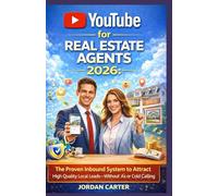 YouTube for Real Estate Agents 2026: The Proven Inbound System to Attract High Quality Local Leads-Without Ads or Cold Calling (YOUTUBE FOR ALL)