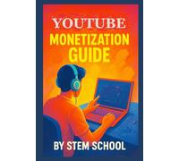 YouTube Monetization Guide: Master Earning with Ads, Sponsorships & Merch Sales (Digital Skill Development - The Future of Innovation)