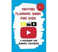 YouTube Planning Book for Kids: a notebook for budding YouTubers.: Volume 1