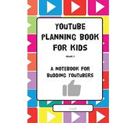 YouTube Planning Book for Kids Vol. II: a notebook for budding YouTubers: Volume 2 (YouTube Planning Books for Kids)
