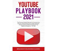 YouTube Playbook 2021: The Practical Guide & Secrets For Growing Your Channel, Making Money As A Video Influencer, Mastering Social Media Marketing, Mastering Social Media Marketing