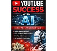 YouTube Success with AI: From First Video to Monetization & Growth