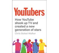 YouTubers : How YouTube Shook Up TV and Created a New Generation of Stars