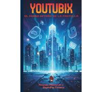 Youtubix: EL MUNDO DETRÁS DE LA PANTALLA