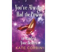 You've Always Had the Power: To Manifest Your Desires (Joyful Manifesting Series)