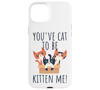 You've Cat To Be Kitten Me Cute & Funny Meow Cats Pun Case for iPhone 15 Plus