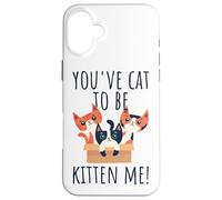 You've Cat To Be Kitten Me Cute & Funny Meow Cats Pun Case for iPhone 16 Plus