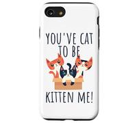 You've Cat To Be Kitten Me Cute & Funny Meow Cats Pun Case for iPhone SE (2020) / 7/8