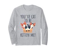 You've Cat to Be Kitten Me Cute & Funny Meow Cats Pun Long Sleeve T-Shirt