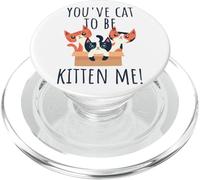 You've Cat To Be Kitten Me Cute & Funny Meow Cats Pun PopSockets PopGrip for MagSafe