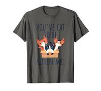 You've Cat to Be Kitten Me Cute & Funny Meow Cats Pun T-Shirt