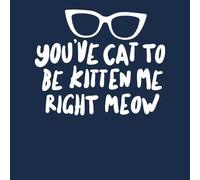 You've Cat To Be Kitten Me Women's T-Shirt - Navy - L - Navy