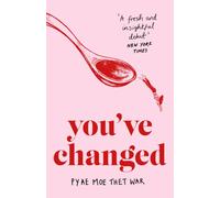 You've Changed : Fake Accents, Feminism, and Other Comedies from Myanmar