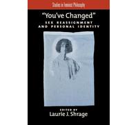 You've Changed: Sex Reassignment and Personal Identity (Studies in Feminist Philosophy)