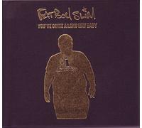 You've Come a Long Way Baby by Fatboy Slim