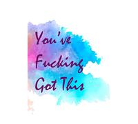 You've Fucking got this: Your journal to write down about your daily life, 120 lined pages journal- Matte cover