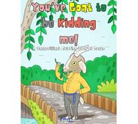 You've Goat to be Kidding me!: A Baaa-rilliant Coloring Book of Goats