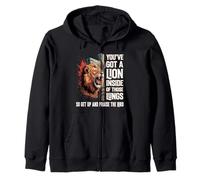 You've Got a Lion Inside of Those Lungs So Praise The Lord Zip Hoodie