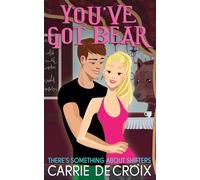 You've Got Bear: A Cozy Paranormal Romance (There's Something About Shifters)