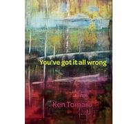 You've Got It All Wrong: Poetry Collection