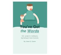 You've Got the Words 100+ Gentle Parenting Scripts for Every Meltdown: So you always know what to say - even in the hardest moments.