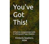 You've Got This!: A Practical, Compassionate Guide to Thriving with Type 2 Diabetes