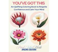 YOU'VE GOT THIS: An Uplifting Coloring Book to Reignite Confidence and Calm Your Mind