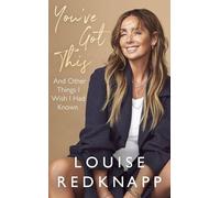 You've Got This: And Other Things I Wish I Had Known