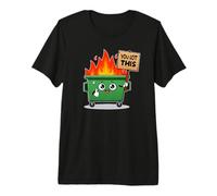You've GOT This Emotional Support Dumpster Fire Work Humor Premium T-Shirt