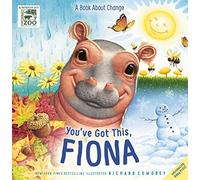 You've Got This, Fiona: A Book About Change (A Fiona the Hippo Book)