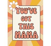 You've Got This Mama: Inspirational Coloring Book for all Moms
