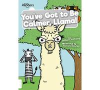 You've Got to Be Calmer, Llama! (BookLife Readers)