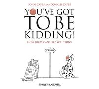 You've Got To Be Kidding!: How Jokes Can Help You Think