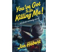 You've Got To Be Killing Me!