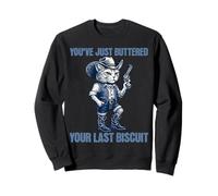You've Just Buttered Your Last Biscuit Funny Cowboy Cat 2025 Sweatshirt