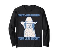 You've Just Buttered Your Last Biscuit Funny Cowboy Dog 2025 Long Sleeve T-Shirt