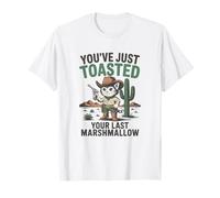 You've Just Toasted Your Last Marchmallow T-Shirt