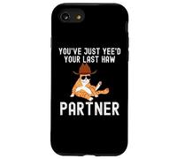 You've just yeed your last haw partner Cat cowboy funny Case for iPhone SE (2020) / 7/8