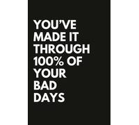 You've Made It Through 100% Of Your Bad Days: Motivational Positive Quote Cover Lined Inspirational Notebook / Diary / Journal Business Office Gift for Coworker Friend