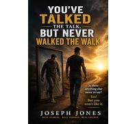YOU'VE TALKED THE TALK, BUT NEVER WALKED THE WALK: Is there anything else more to say? Yes! But you won’t like it.