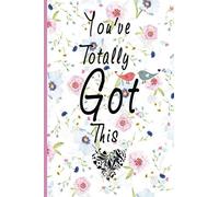 You've Totally Got This: Blank Lined Journal / Notebook With A Motivational, Inspirational & Encouraging Quote 120 pages, Lined, 6'' x 9''