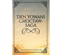 Yowani Choctaw - Sagaen: 18 (The Yowani Choctaw Saga)