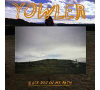 Yowler - Black Dog In My Path [VINYL]