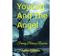 Yoyong And The Angel: Freeing Princess Rowena