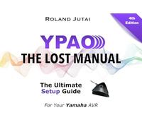 YPAO - The Lost Manual: The Ultimate Setup Guide for Your Yamaha AVR