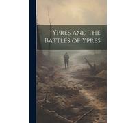 Ypres and the Battles of Ypres