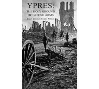 YPRES: THE HOLY GROUND OF BRITISH ARMS