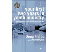 YR 1S 2 YRS IN YTH MINISTRY: A Personal and Practical Guide to Starting Right