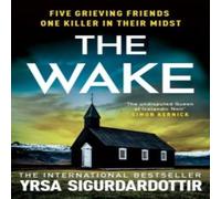 Yrsa Sigurdardottir The Wake : Five friends. One devastating reunion. The new thriller Yrsa Sigurdardottir Multicolor